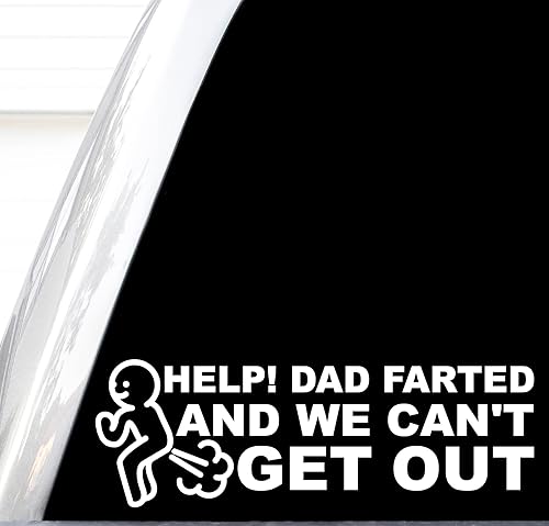 Calcomanía con texto en inglés "Help Dad Farted Farted And We Can't Get Out" (3 x L 8 pulgadas), regalos para papás, divertidas calcomanías
