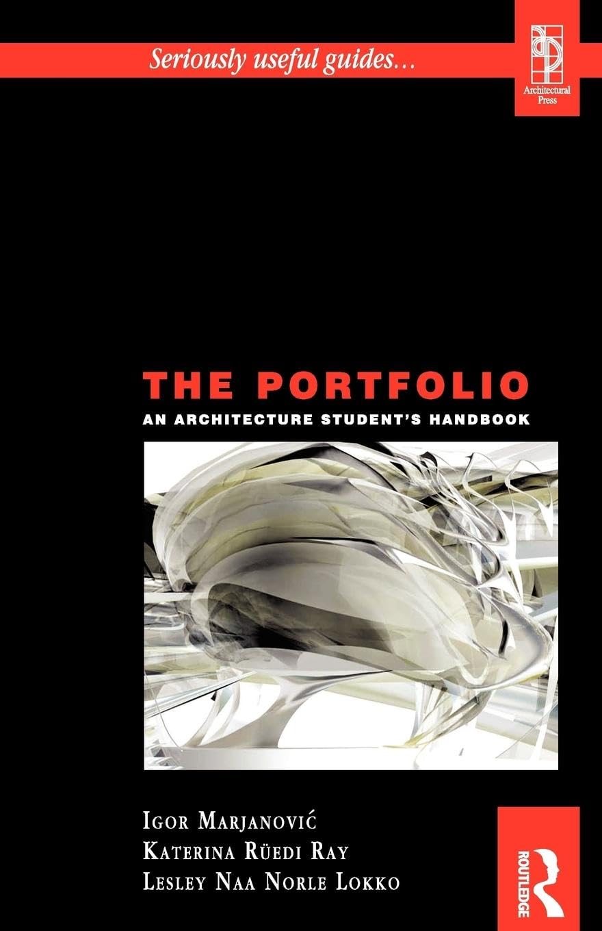 The Portfolio An Architecture Student's Handbook (Seriously Useful Guides--)