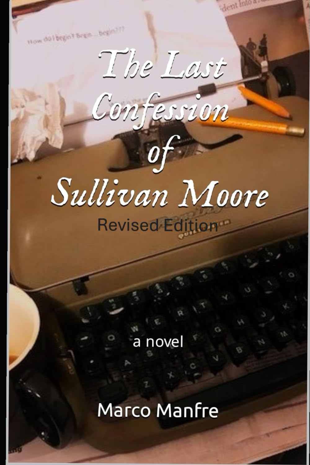 The Last Confession of Sullivan Moore: Revised Edition: A Novel