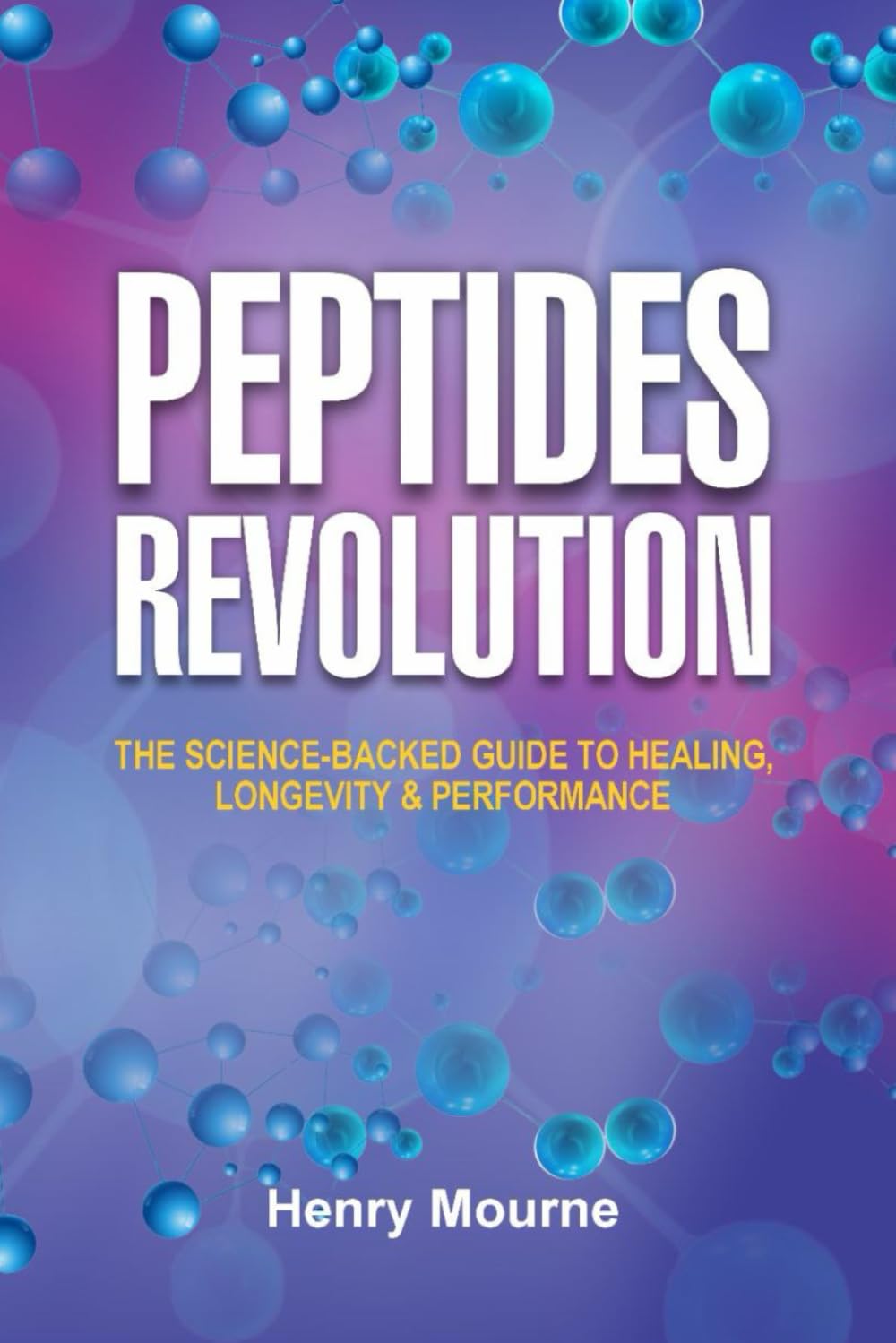 Peptides Revolution: The Science-Backed Guide to Healing, Longevity & Performance