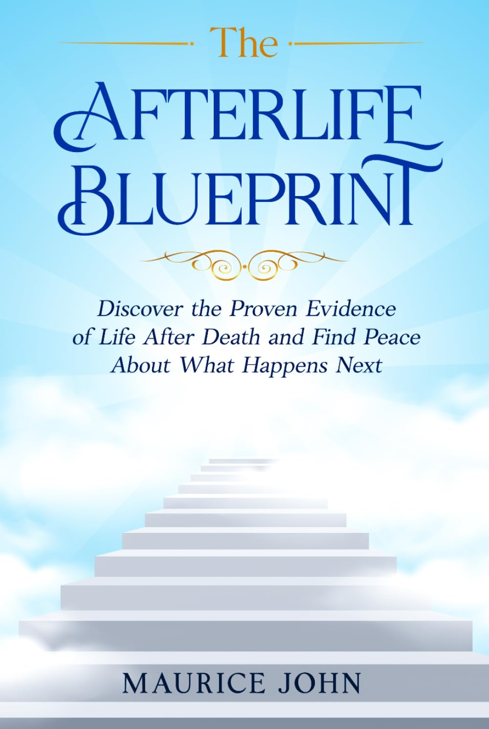 The Afterlife Blueprint: Discover the Proven Evidence of Life After Death and Find Peace About What Happens Next (The Mindful Path: A journey to Inner Calm)