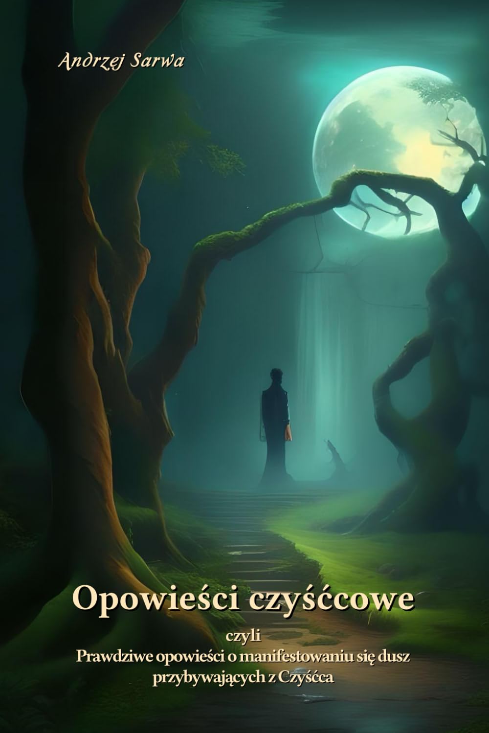 Opowieści czyśćcowe: czyli: Prawdziwe opowieści o manifestowaniu się dusz przybywających z Czyśćca