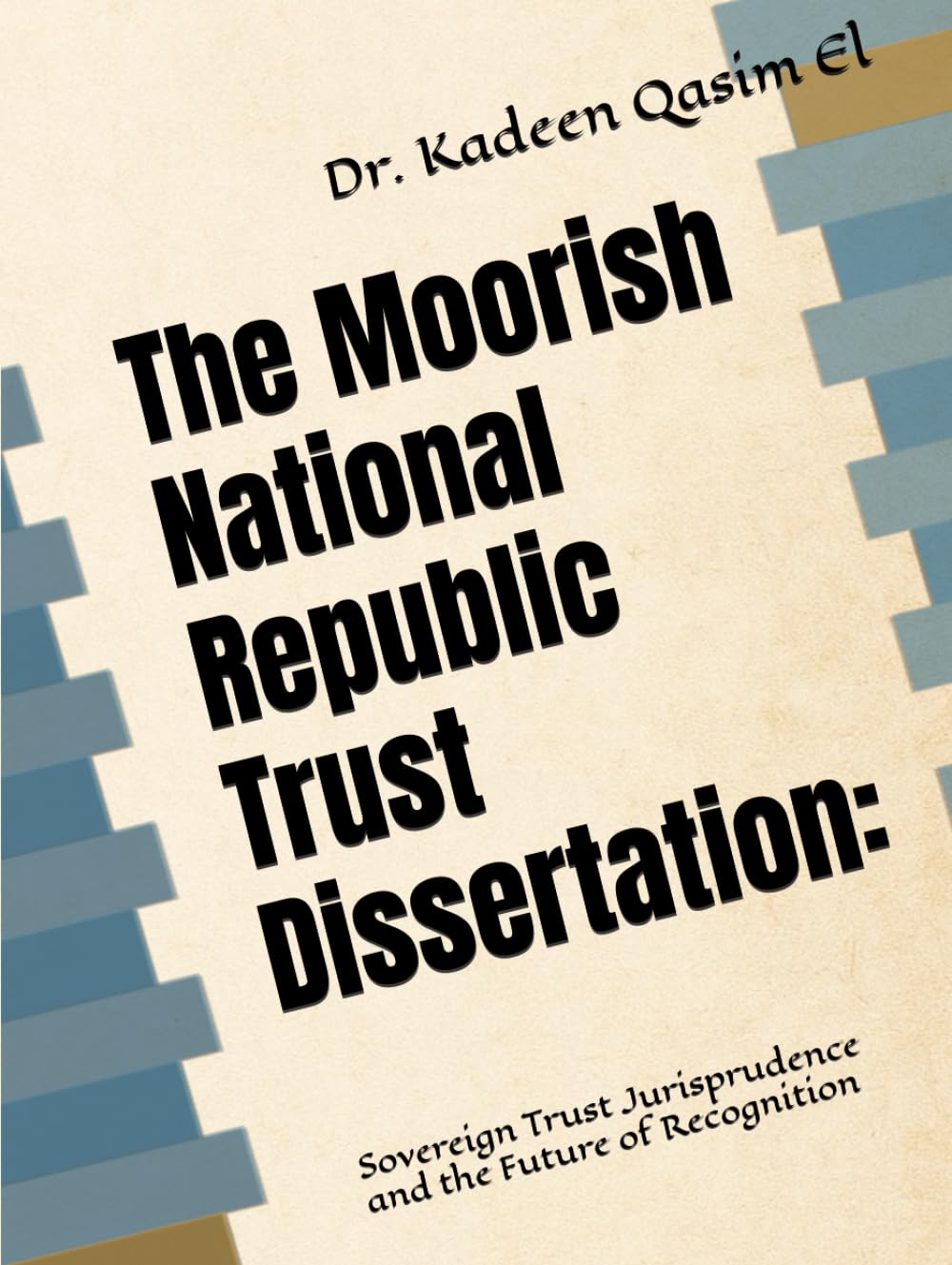 The Moorish National Republic Trust Dissertation:: Sovereign Trust Jurisprudence and the Future of Recognition (Unplugged:)