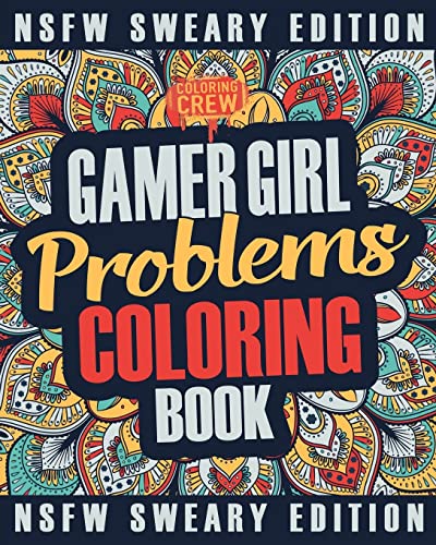 Gamer Girl Coloring Book: A Sweary, Irreverent, Swear Word Gaming Coloring Book Gift Idea for Female Gamers and Video Game Lovers (Gamer Gifts)