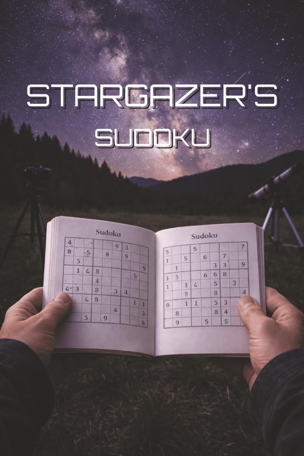 Stargazer's Sudoku: Relaxing Puzzles with Solutions for Adults, Perfect Traveling Companion on Earth and Interstellar Journeys to other Galaxies