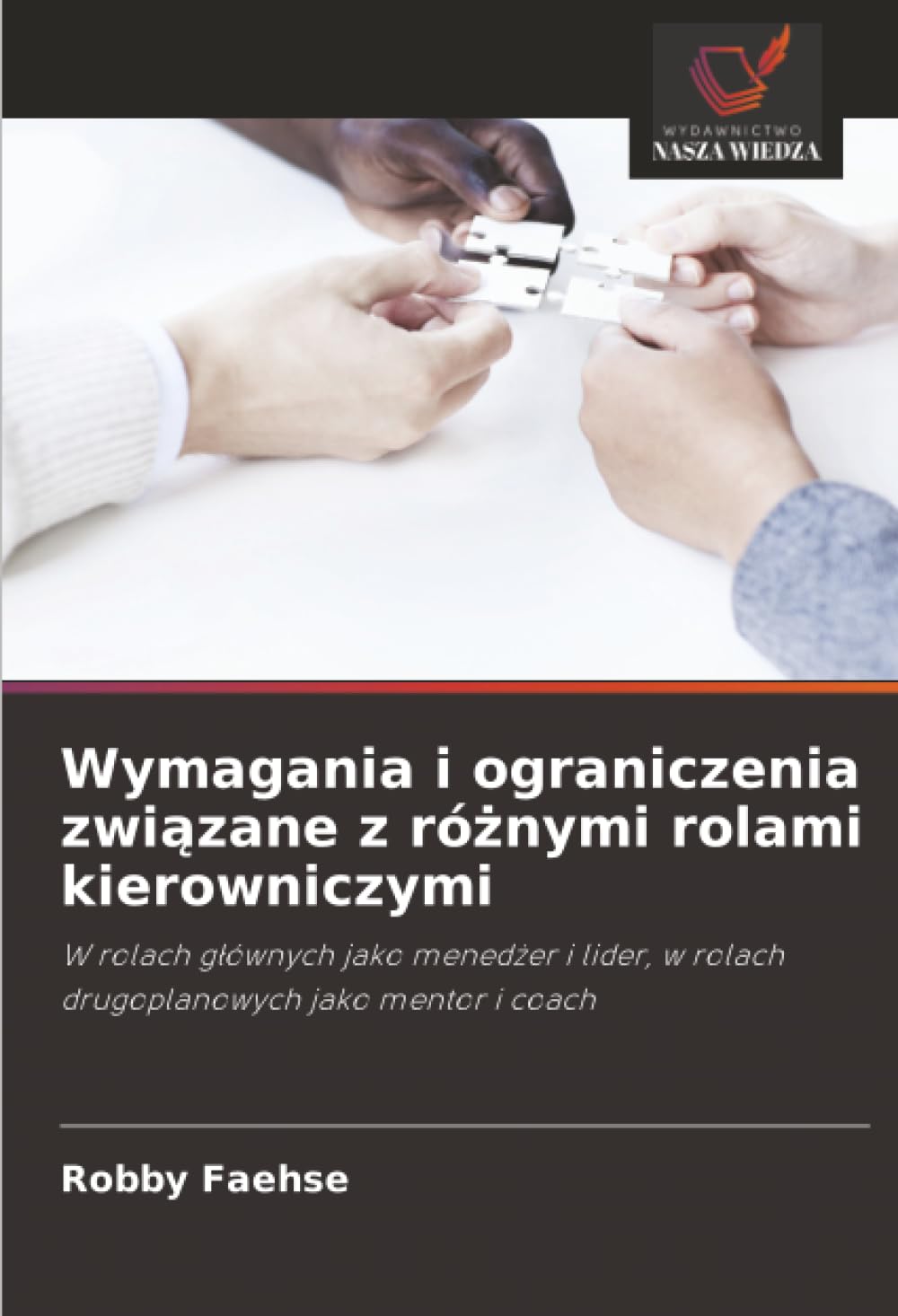 Wymagania i ograniczenia zwi¿zane z ró¿nymi rolami kierowniczymi: W rolach g¿ównych jako mened¿er i lider, w rolach drugoplanowych jako mentor i coach