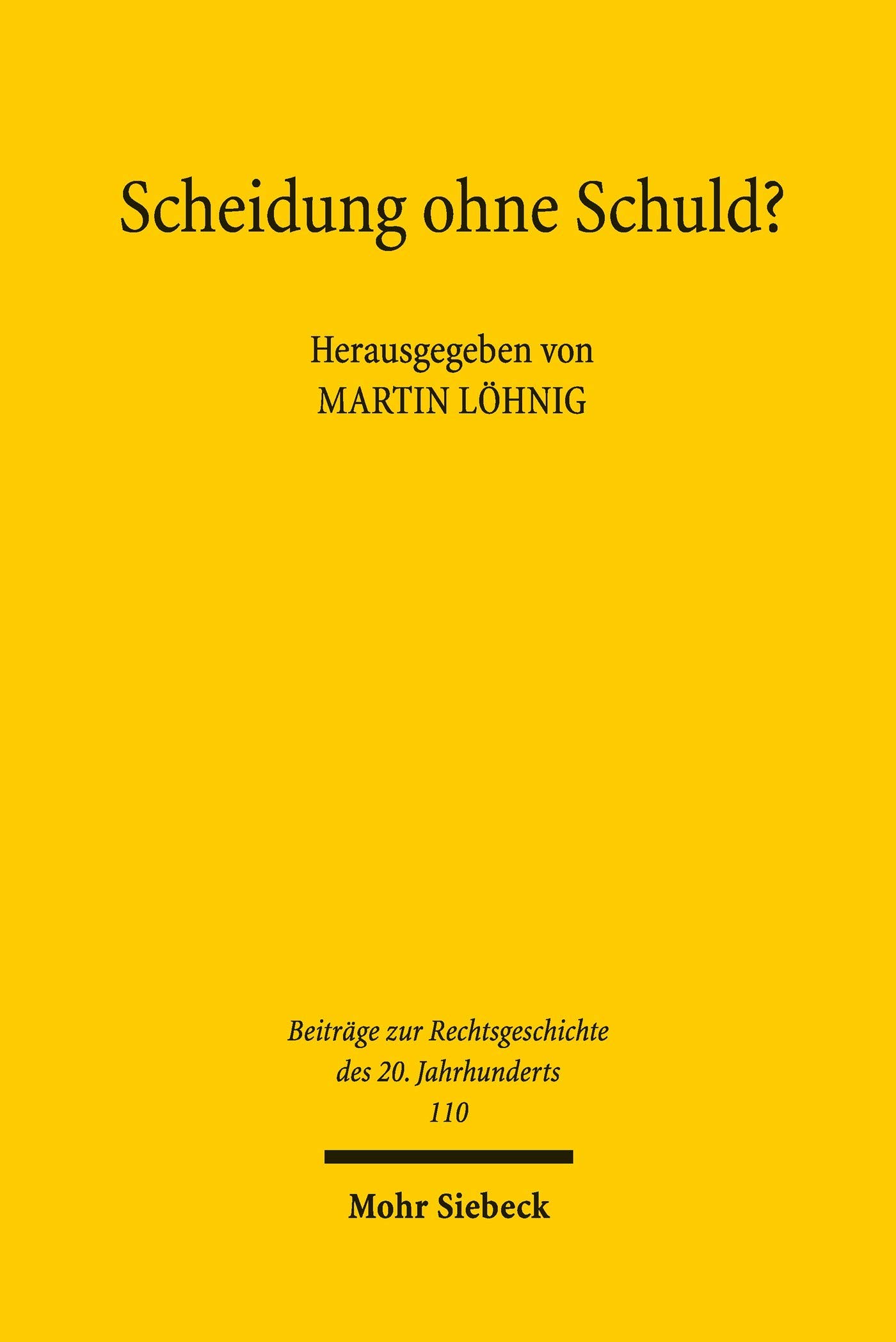 Scheidung ohne Schuld?: Genese und Auswirkungen der Eherechtsreform 1977 (Beiträge zur Rechtsgeschichte des 20. Jahrhunderts)