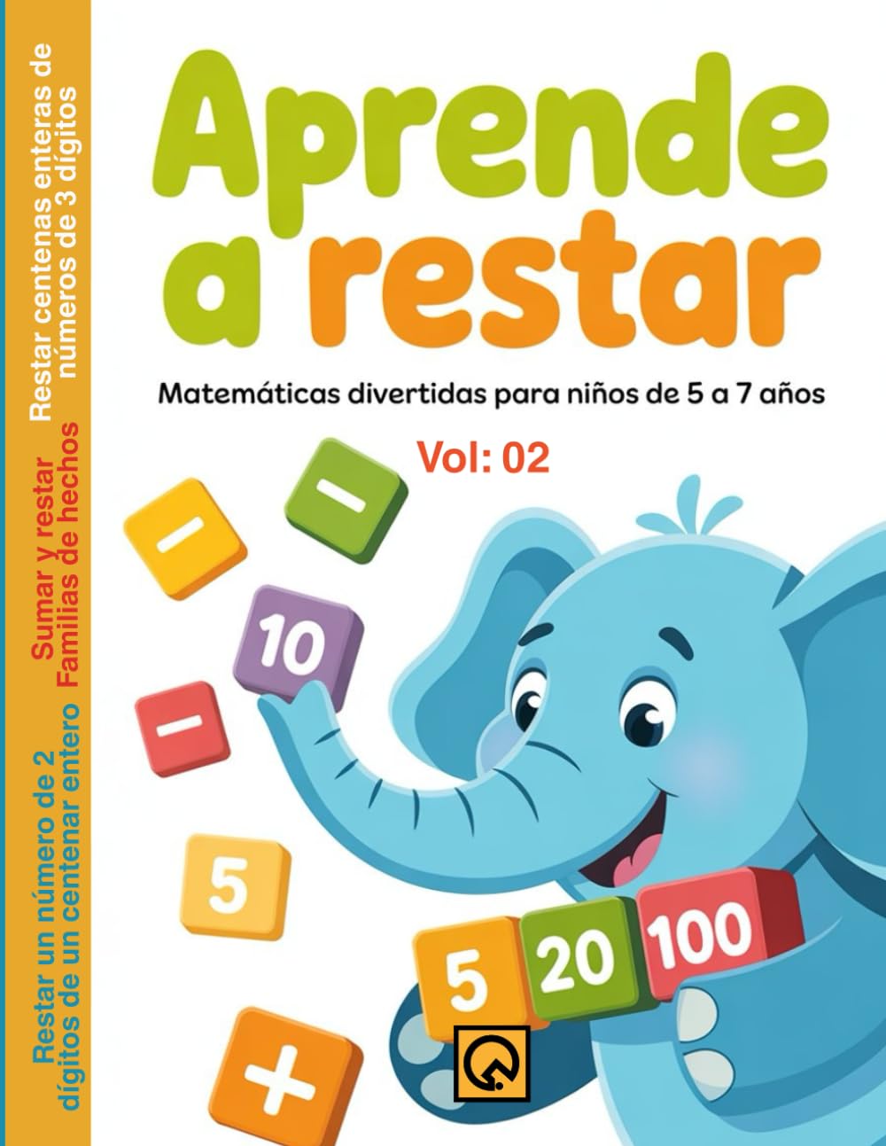 Aprende a Restar Vol 02: Matemáticas Divertidas para Niños de 5 a 7 Años | Ejercicios de Sumar y Restar con Decenas y Centenas sin Reagrupar | ... educativos imprimibles Libros de matemáticas
