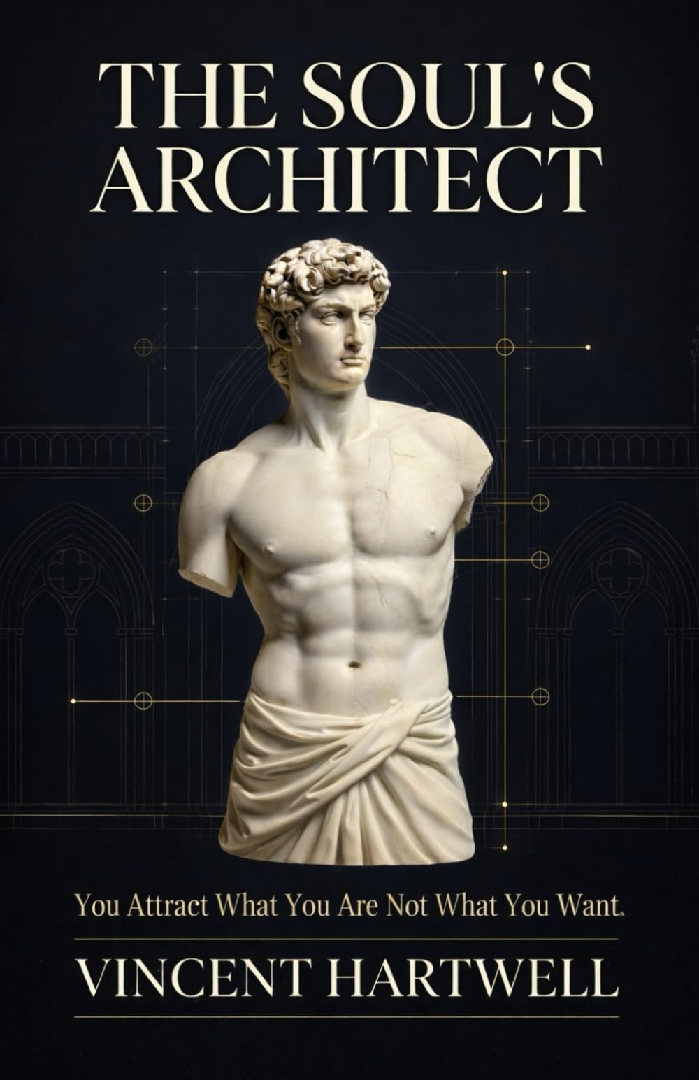 The Soul's Architect: You Attract What You Are Not What You Want