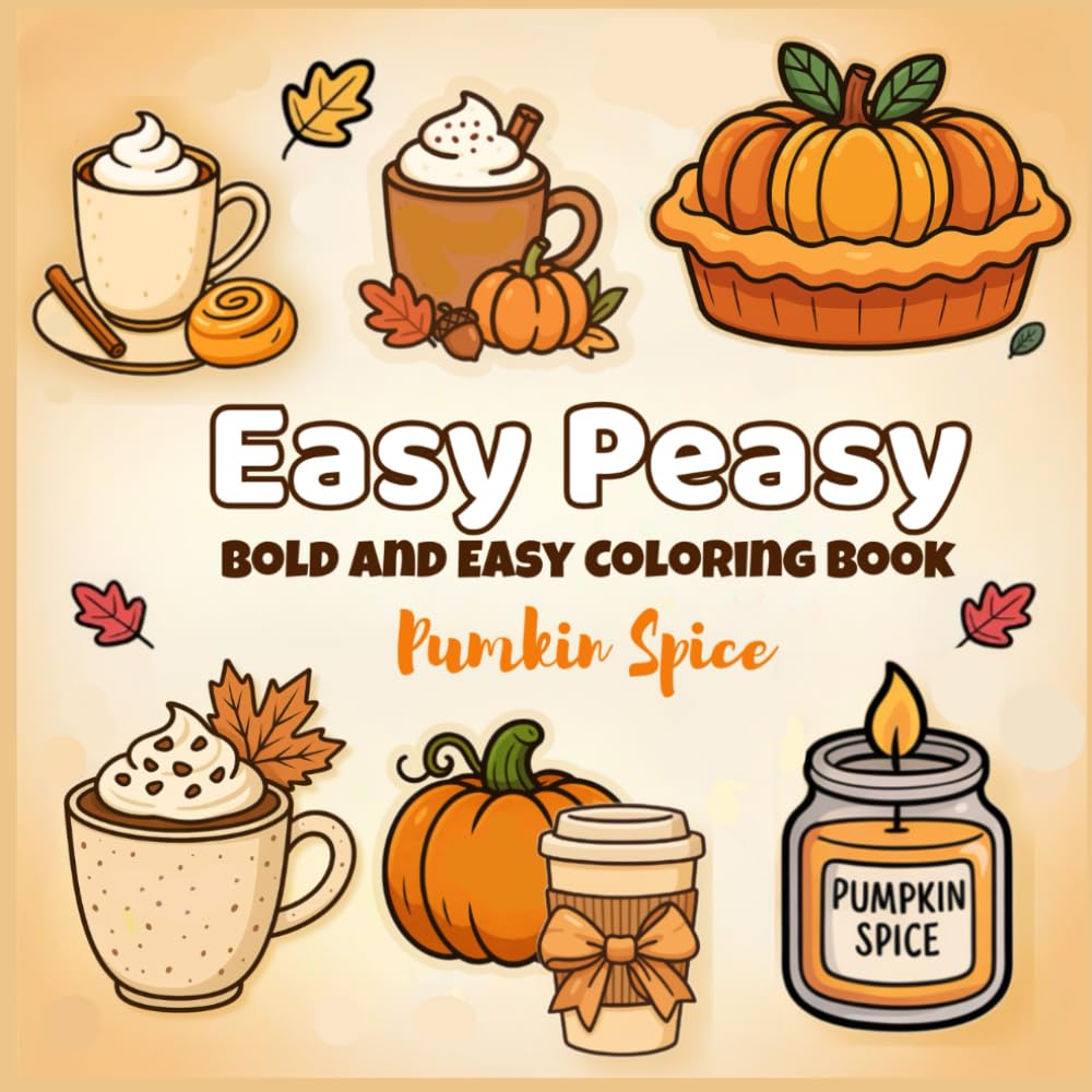 Easy Peasy Bold and Easy: Pumpkin Spice (EASY PEASY BOLD AND EASY COLORING BOOKS)