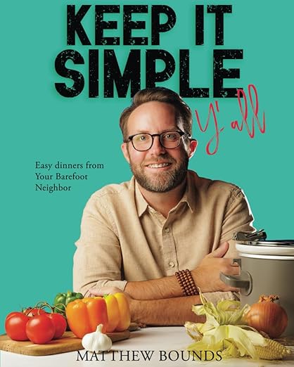 Keep It Simple Y'all: Easy dinners from Your Barefoot Neighbor Paperback – July 6, 2024