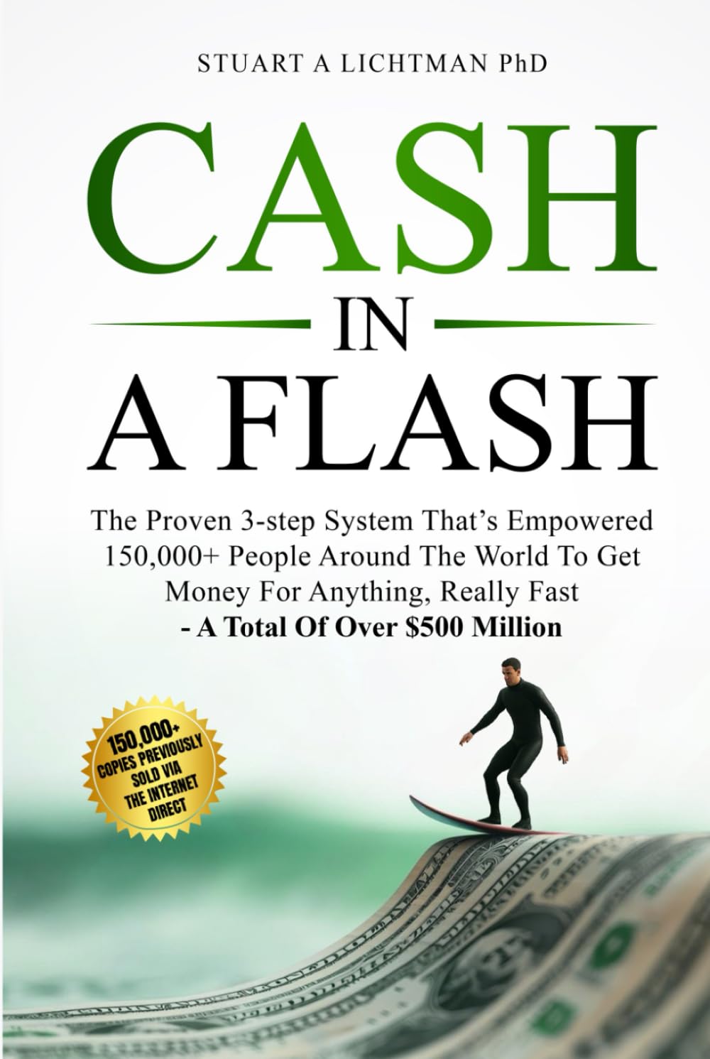 Cash in a Flash: The Proven 3-Step That's Empowered 150,000+ People Around the World to Get Money For Anything, Really Fast! (Make the Impossible ... Financial Freedom, Wealth Success Strategy)