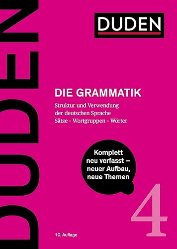 Duden - Die Grammatik: Struktur und Verwendung der deutschen Sprache. Sätze - Wortgruppen - Wörter (Duden - Deutsche Sprache in 12 Bänden)