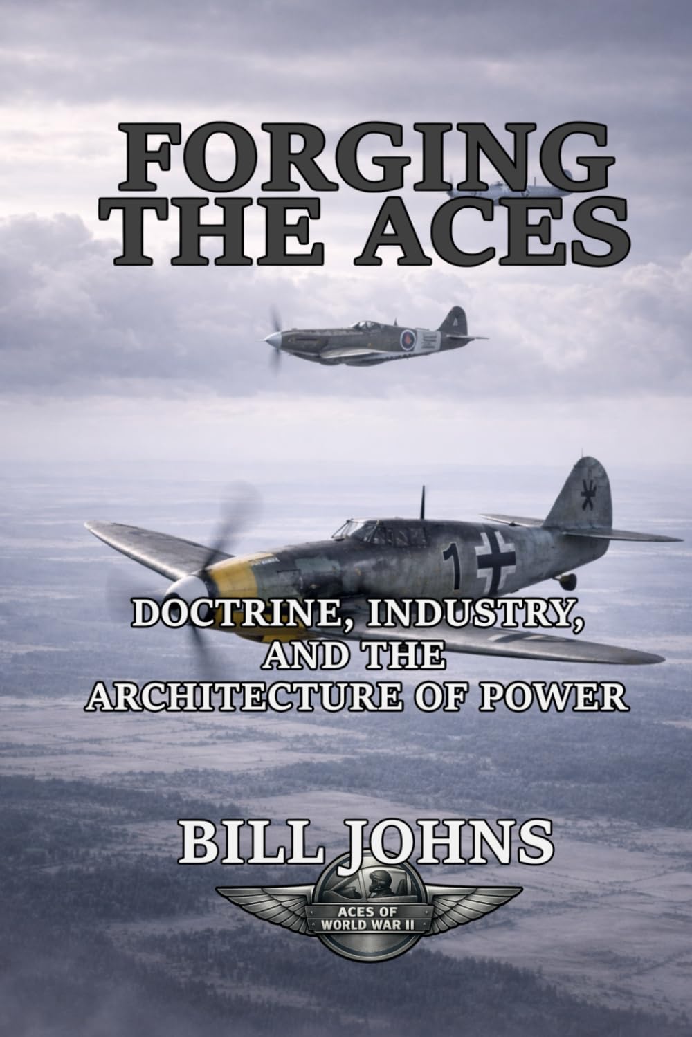 Forging the Aces: Doctrine, Industry, and the Architecture of Air Power (Aces of the Second World War)
