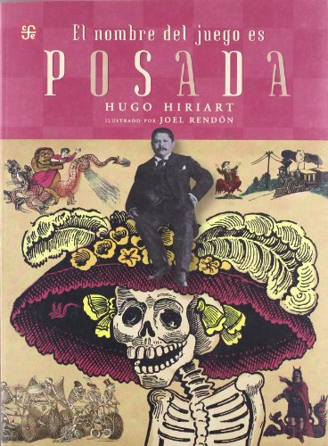 El nombre del juego es José Guadalupe Posada (Spanish Edition)