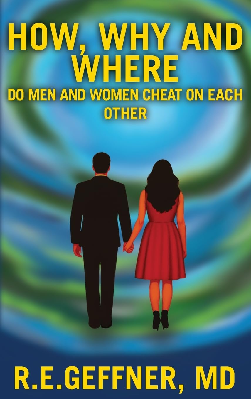 How, Why and Where Do Men and Women Cheat On Each Other (The Foundation of Healthy Relationships)