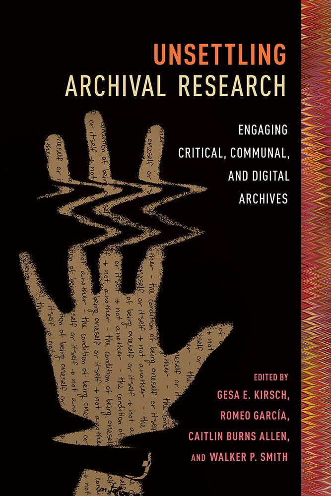 Unsettling Archival Research  Engaging Critical by Gesa E Kirsch PAPERBACK