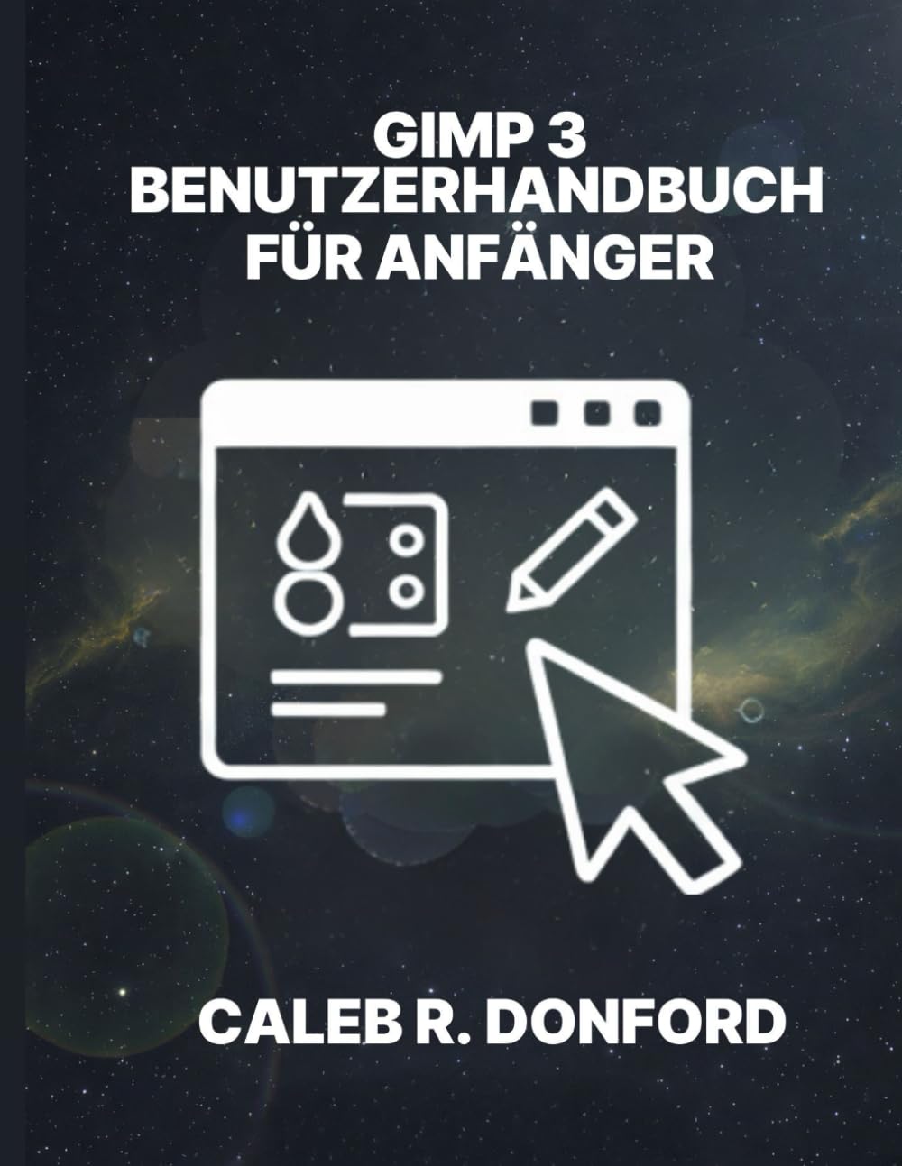 GIMP 3 BENUTZERHANDBUCH FÜR ANFÄNGER