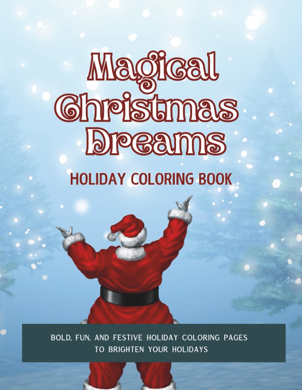 Magical Christmas Dreams Holiday Coloring Book: Bold Fun and Festive Holiday Coloring Pages to Brighten Your Holidays