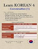Learn Korean 4: Conversation (1): Simple convesation in various situations; Reading comprehesions, Composition in Korean