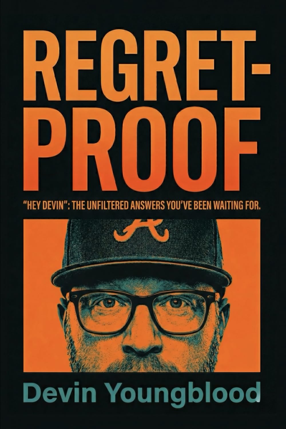 REGRET-PROOF: “HEY DEVIN”: THE UNFILTERED ANSWERS YOU’VE BEEN WAITING FOR