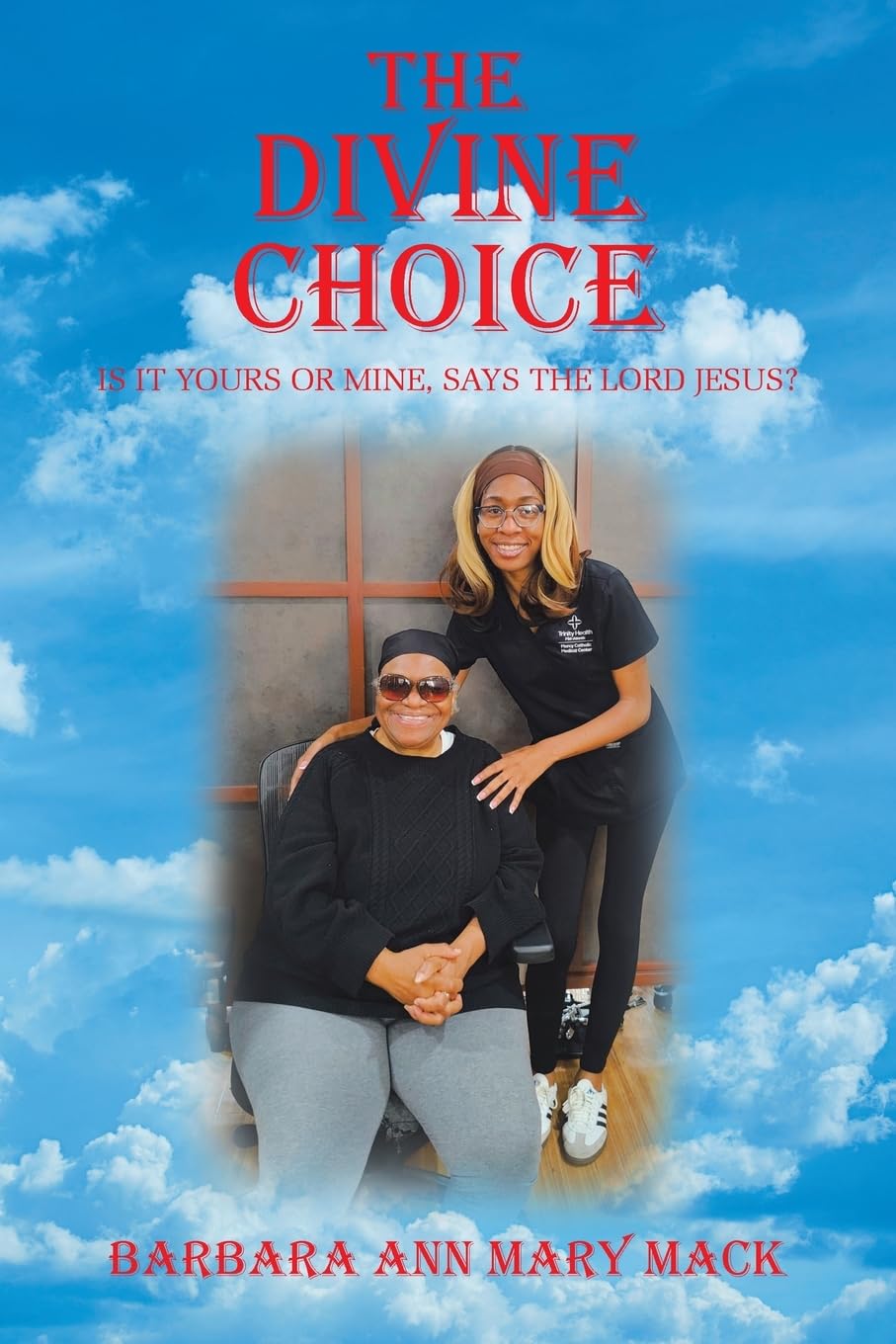 THE DIVINE CHOICE: IS IT YOURS OR MINE, SAYS THE LORD JESUS?