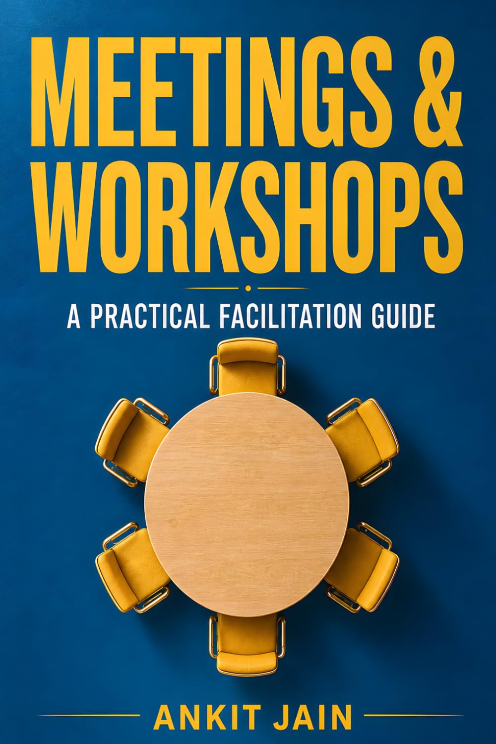 Meetings & Workshops: A Practical Facilitation Guide