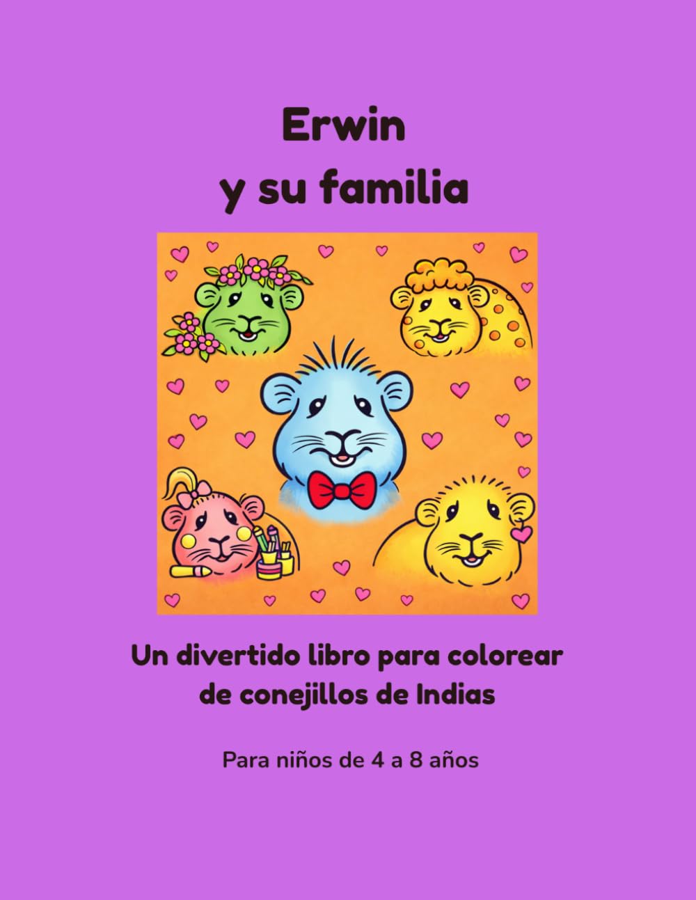 Erwin y su familia: El divertido libro para colorear de conejillos de Indias (Erwin y su familia – Libros para colorear)
