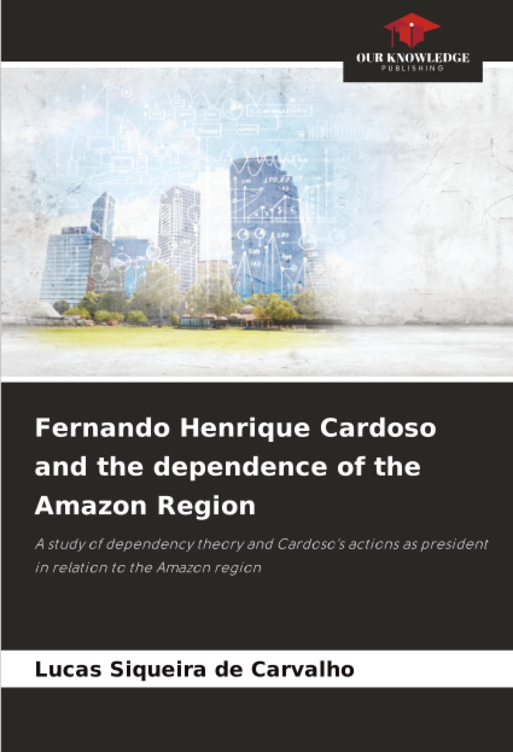 Fernando Henrique Cardoso and the dependence of the Amazon Region: A study of dependency theory and Cardoso's actions as president in relation to the Amazon region