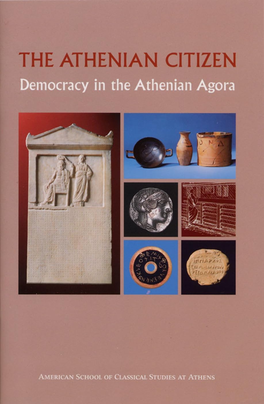 The Athenian Citizen: Democracy in the Athenian Agora: 4 (Agora Picture Book)