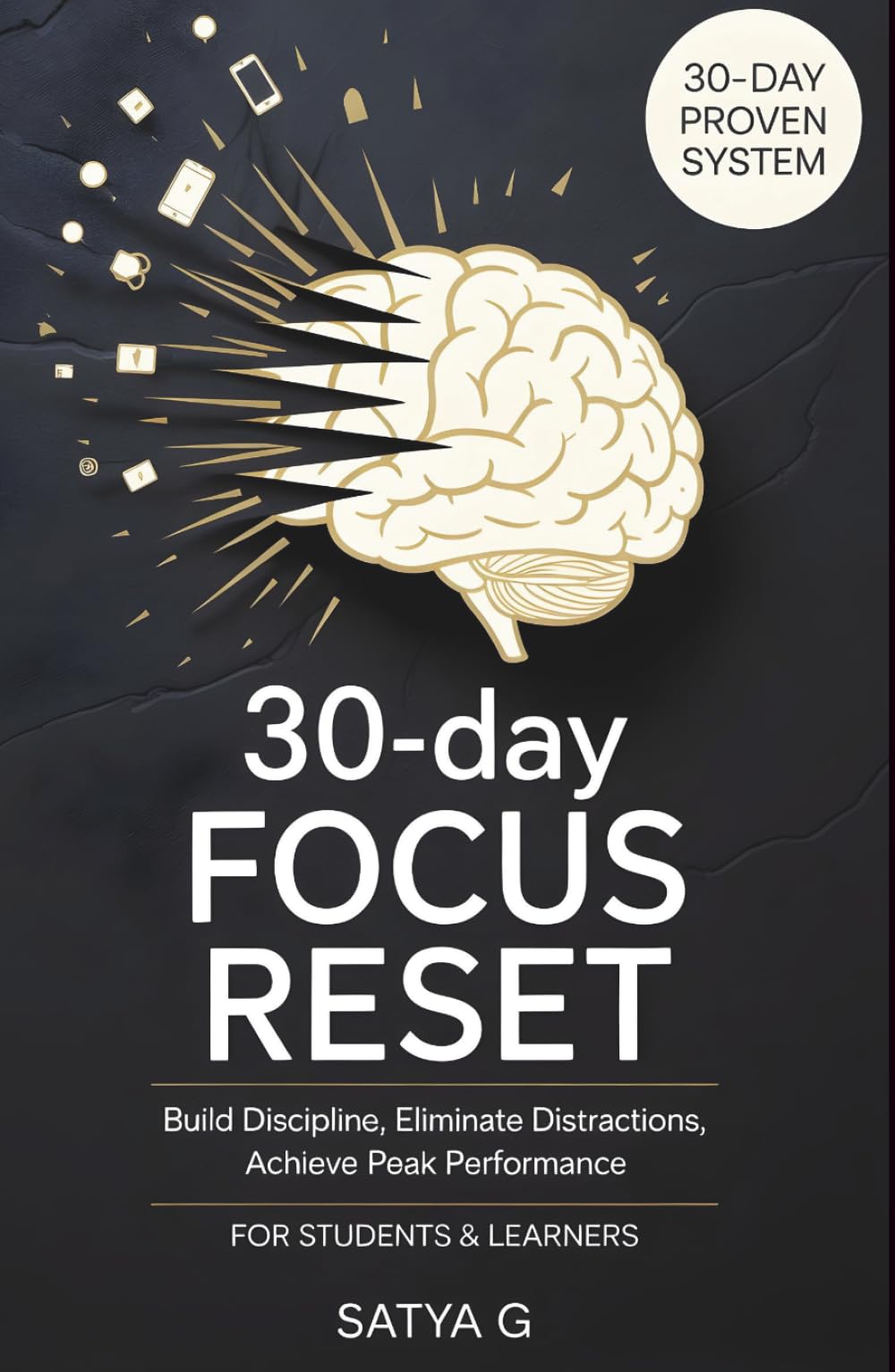 30-Day Focus Reset: Eliminate Distractions, Build Discipline & Study with Laser Focus For Students & Learners