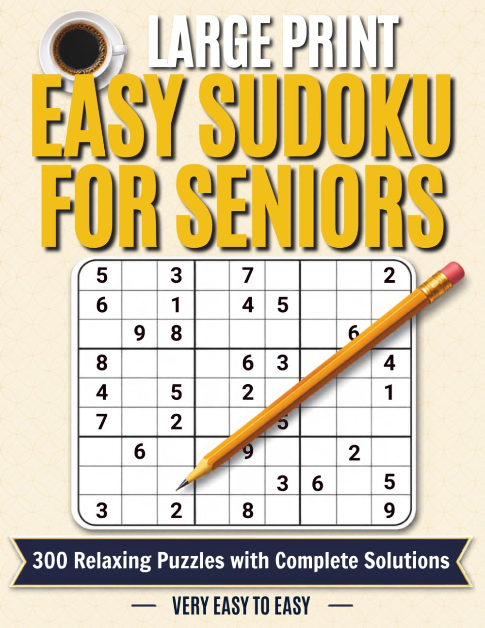 Large Print Easy Sudoku for Seniors: 300 Relaxing Puzzles with Complete Solutions