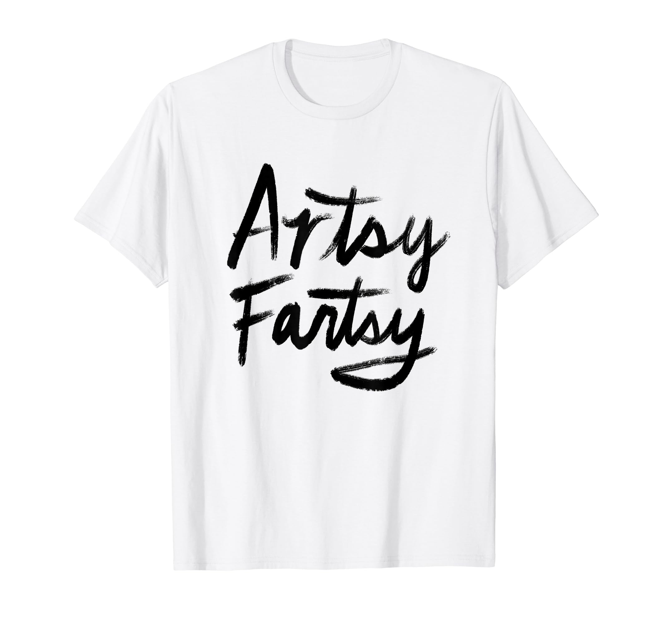 Artsy Fartsy T Shirt T-Shirt