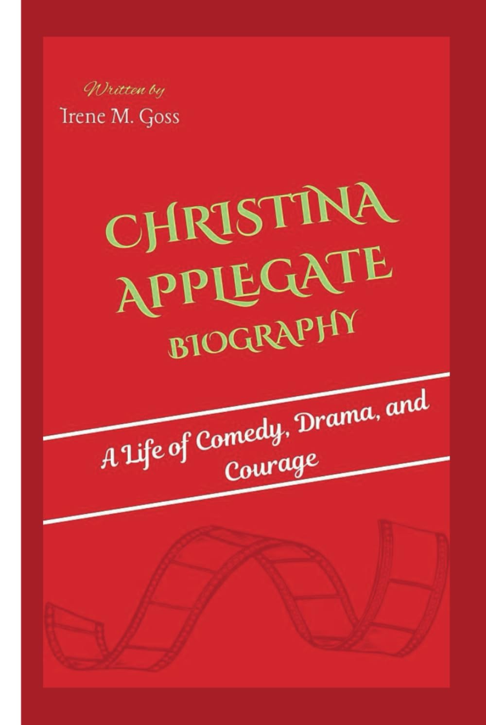 CHRISTINA APPLEGATE BIOGRAPHY: A Life of Comedy, Drama, and Courage