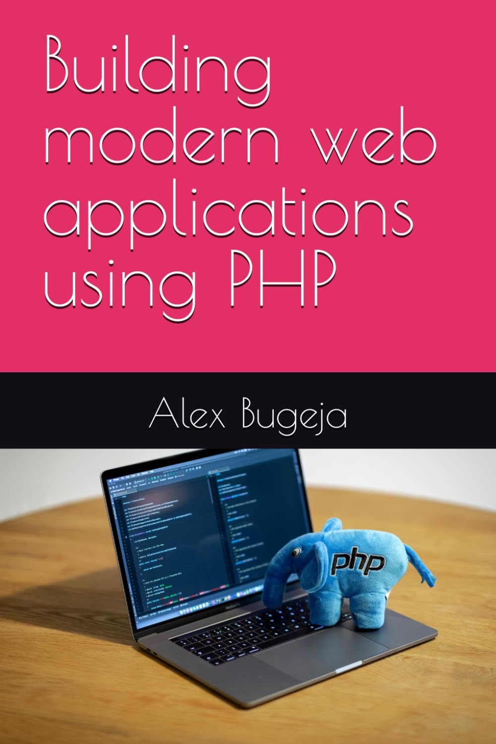 Building modern web applications using PHP