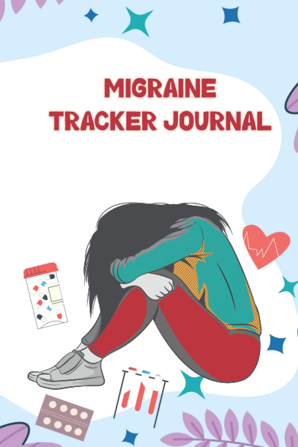 Independently published Migraine Tracker Journal: Headache Tracker Journal to record Simple Headache, Chronic Headache.