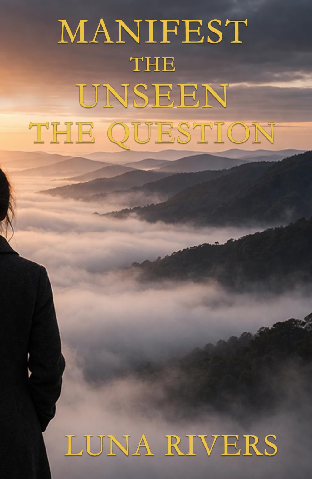 Manifest the Unseen: The Question: COMPLETE EDITION