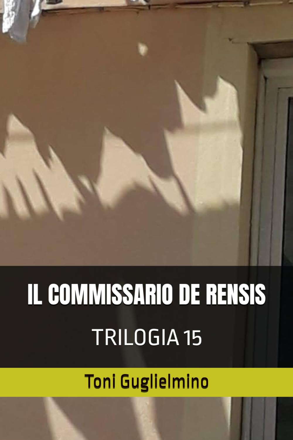 IL COMMISSARIO DE RENSIS: TRILOGIA 15 (le trilogie del commissario Toni De Rensis)