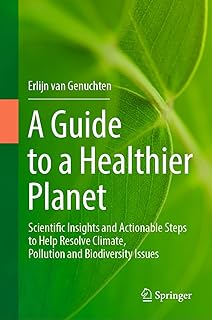 A Guide to a Healthier Planet: Scientific Insights and Actionable Steps to Help Resolve Climate, Pollution and Biodiversity Issues