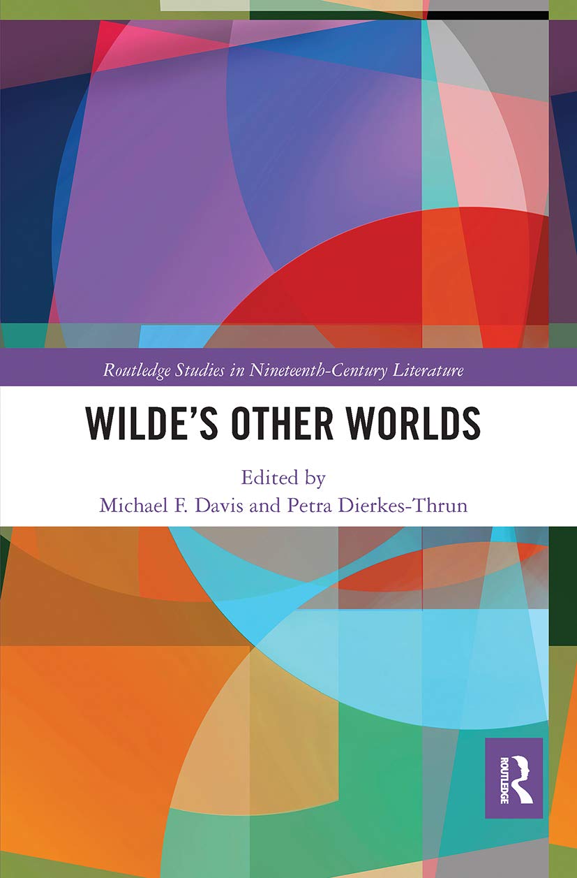 Wilde's Other Worlds (Routledge Studies in Nineteenth Century Literature)