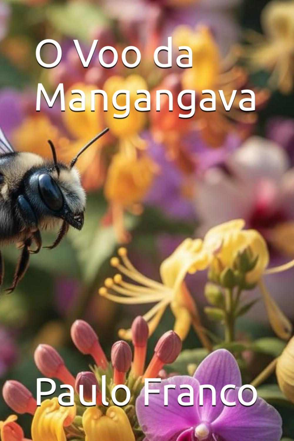 O Voo da Mangangava (Poesias & Autoajuda)