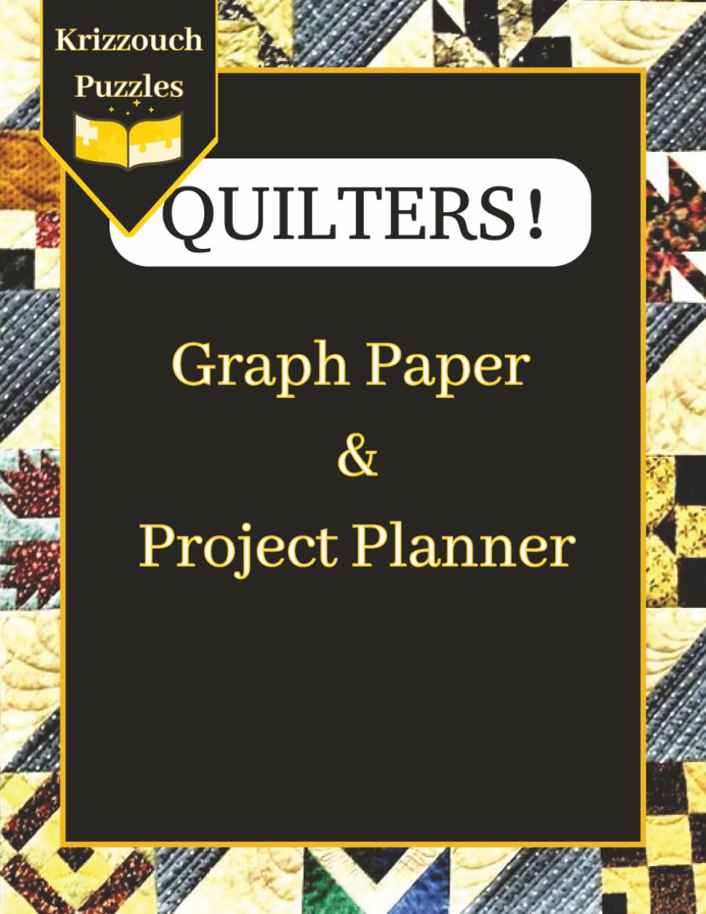 Quilters! Large-Print ¼-Inch Graph Paper & Project Planner: A Quilt Design Notebook with Fabric Planning Pages, 1-Inch Guide Grid, and a Quilter’s ... Yardage Tips (Quilters! Puzzle Book Series)
