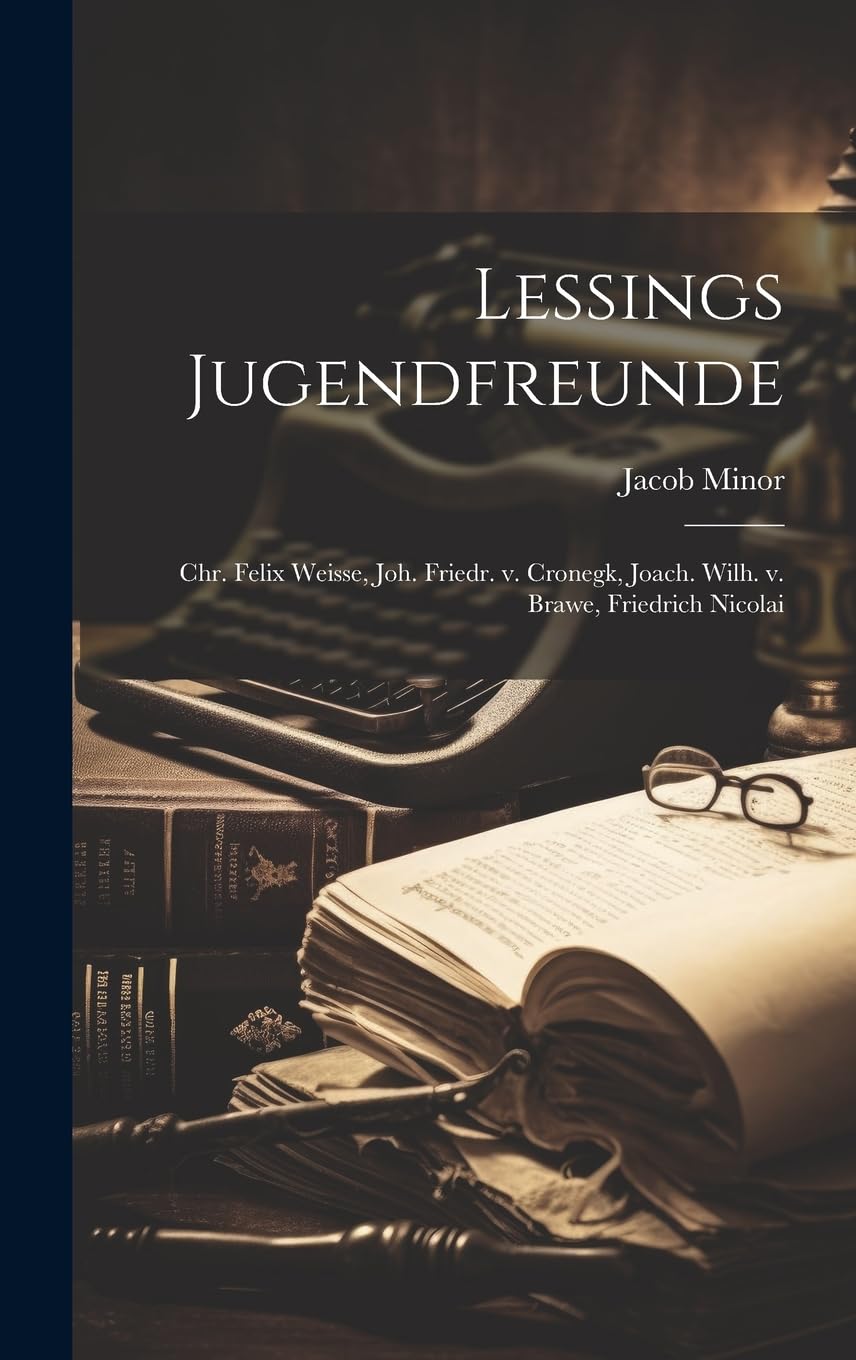 Lessings Jugendfreunde edición de lujo histórica con estudios sobre Joach Wilh v Brawe
