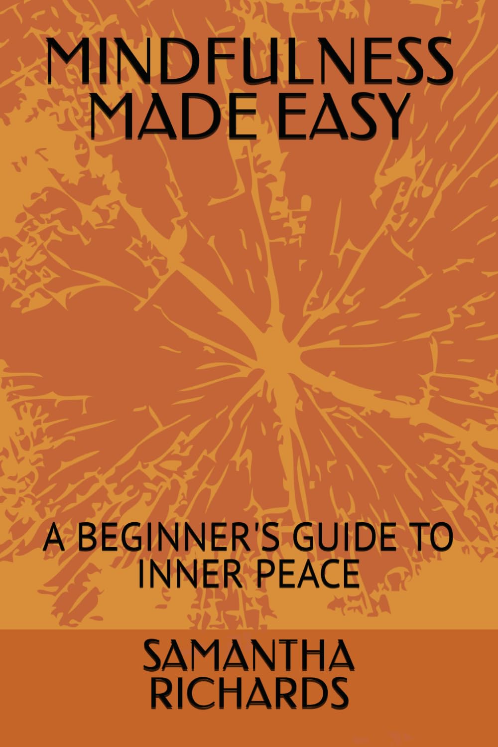 Mindfulness Made Easy: A Beginner's Guide to Inner Peace