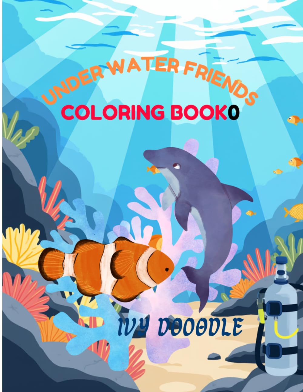 Underwater Friends: A Coloring Book for Kids: Cute Ocean Animals Coloring Pages for Boys & Girls Ages 3-8 | Fun Sea Creatures, Dolphins, Turtles, Octopus & More | Easy Bold Outline Designs