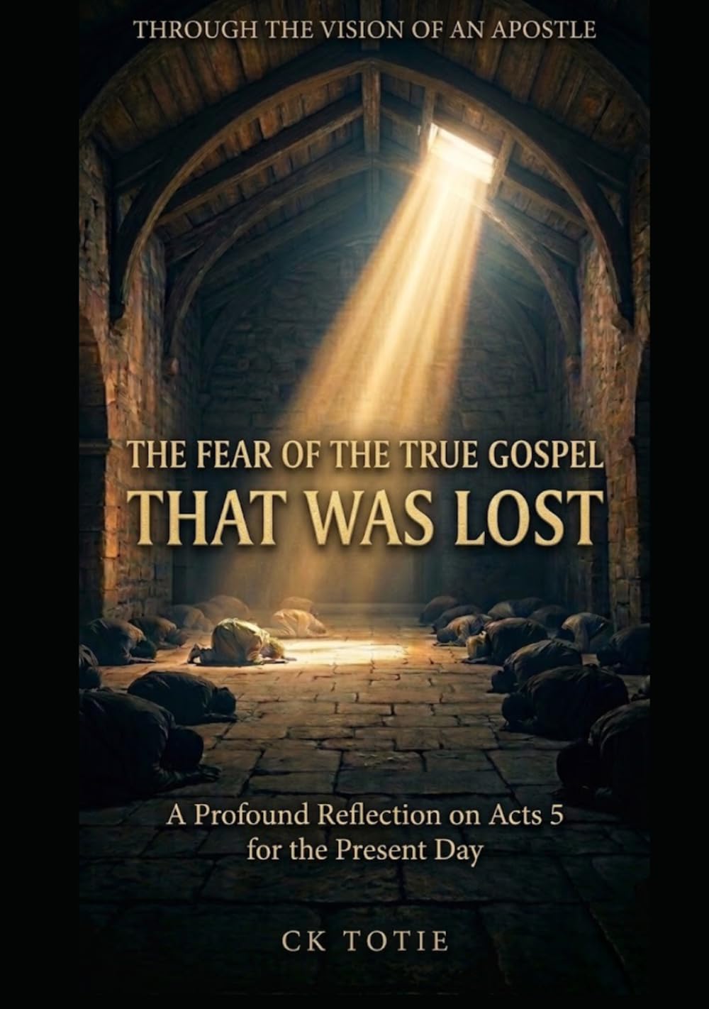 IN THE VIEW OF AN APOSTLE THE FEAR OF THE TRUE GOSPEL THAT HAS BEEN LOST: A Deep Reflection on Acts 5 for Today's Days