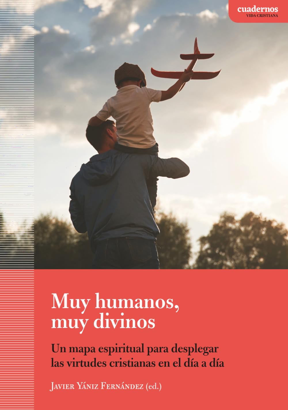 Muy humanos, muy divinos: Un mapa espiritual para desplegar las virtudes cristianas en el día a día
