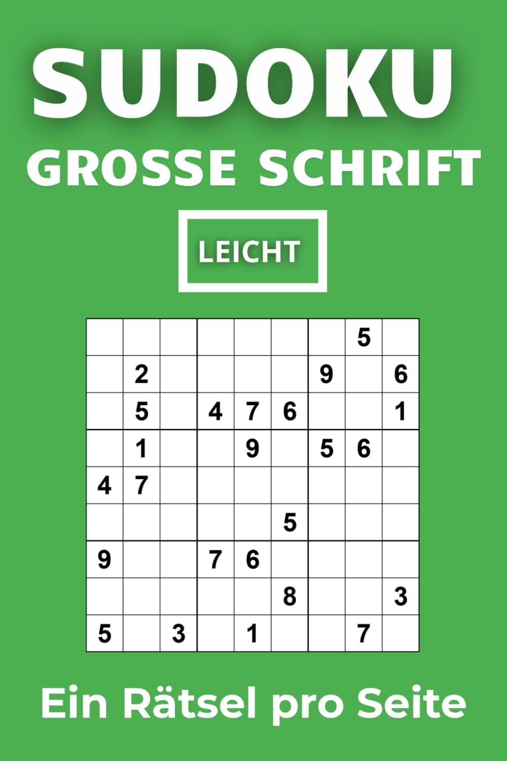 SUDOKU – GROSSE SCHRIFT: 100 Sudoku Rätsel Leicht | Ein Rätsel pro Seite | Mit Lösungen | 6x9 Zoll: Perfekt für Erwachsene und Senioren – Leicht zu ... zur Entspannung (Sudoku Großdruck Reihe)