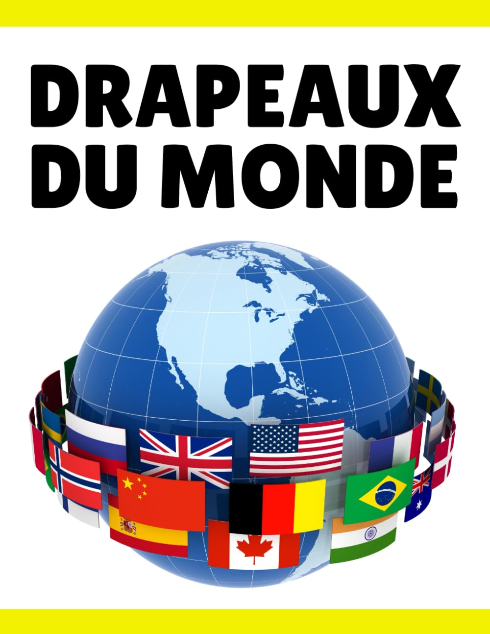 Drapeaux du Monde: Guide des drapeaux, Découvrez les Pays, Capitales, Population, Monnaie, Langues et Superficie