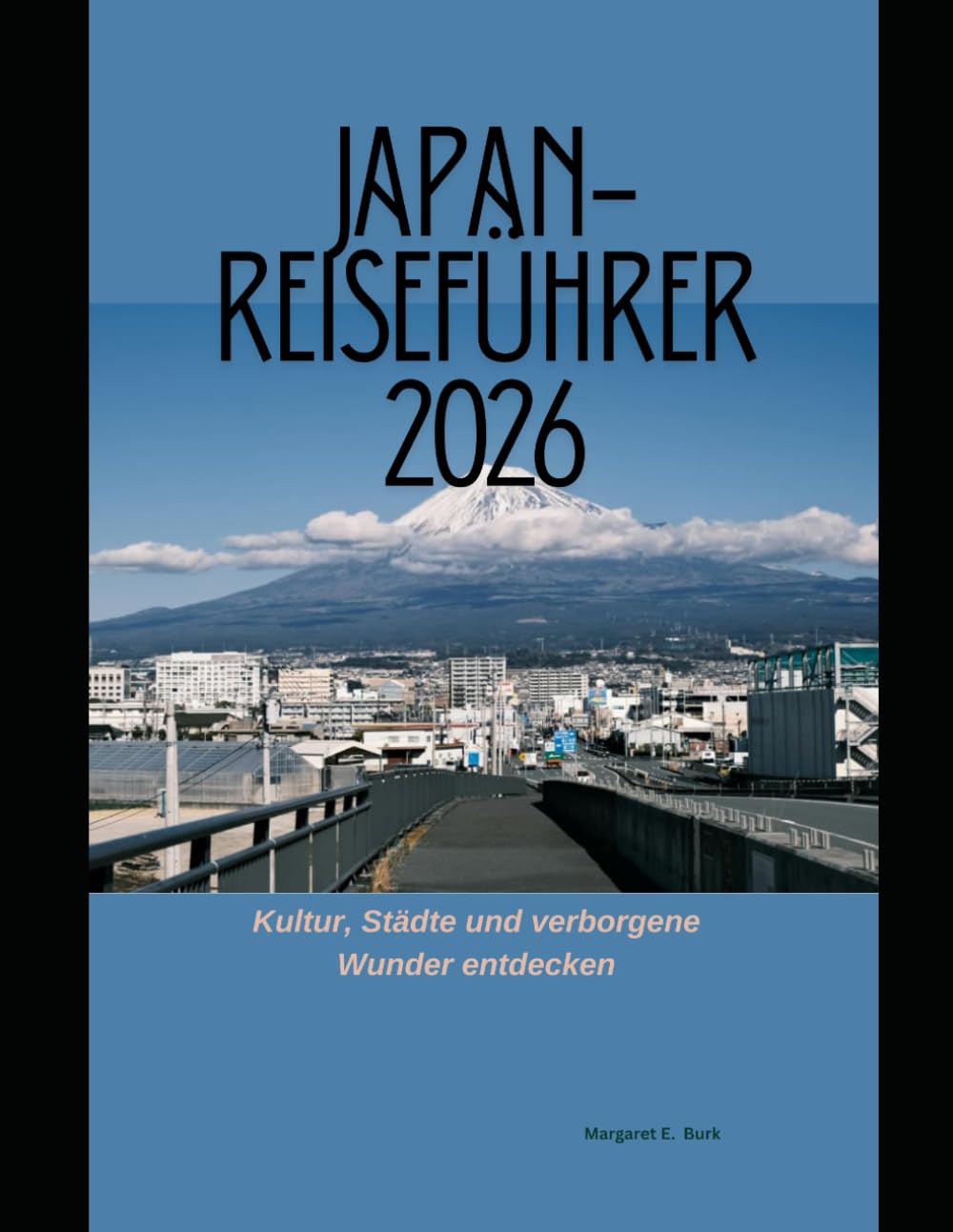 Japan-Reiseführer 2026: Kultur, Städte und verborgene Wunder entdecken (WorldSmart Travel Guide Series 2026)
